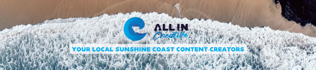 Your local Sunshine Coast Content Creators - All In Creative