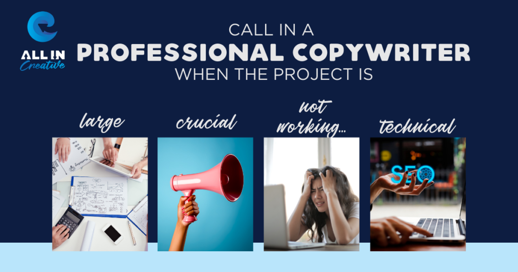 An overview of when to call in a professional copywriter for your business and marketing project. 